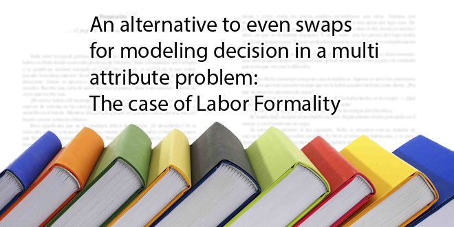 An alternative to even swaps for modeling decision in a multi attribute problem; The case of Labor Formality